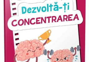 Dezvoltă-ți concentrarea