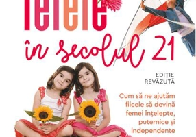 Cum să ne creștem fetele în secolul 21