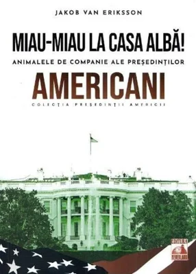 Președinții americani... Miau-miau la Casa Albă!