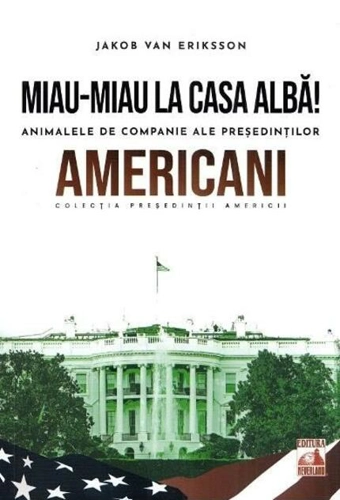 Președinții americani... Miau-miau la Casa Albă!