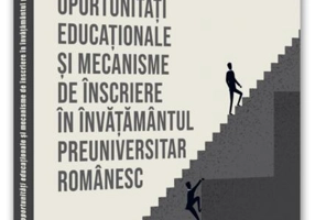 Inegalitate de oportunități educaționale și mecanisme de înscriere în învățământul preuniversitar românesc