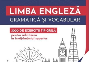 Limba engleză. Gramatică și vocabular. 3000 de exerciții tip grilă pentru admiterea în învățământul superior