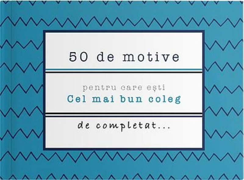 50 de motive pentru care ești - Cel mai bun coleg