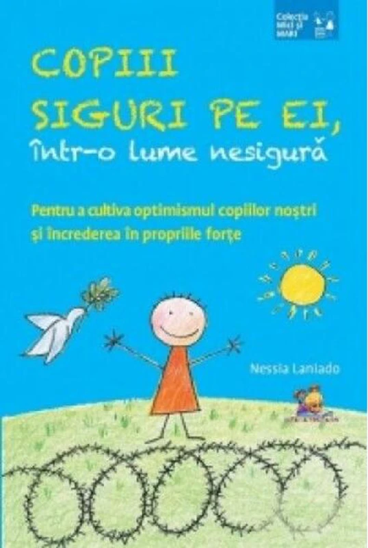 Copii siguri pe ei, într-o lume nesigură. Pentru a cultiva optimismul copiilor noștri și încrederea în propriile forțe