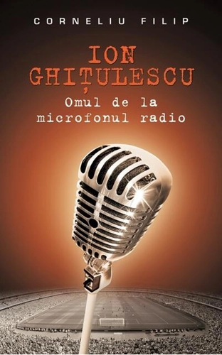 Ion Ghiţulescu, omul de la microfonul radio