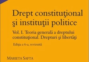 Drept constituțional și instituții politice. Vol. I. Teoria generală a dreptului constituțional. Drepturi și libertăți. Ediția a 6-a, revizuită