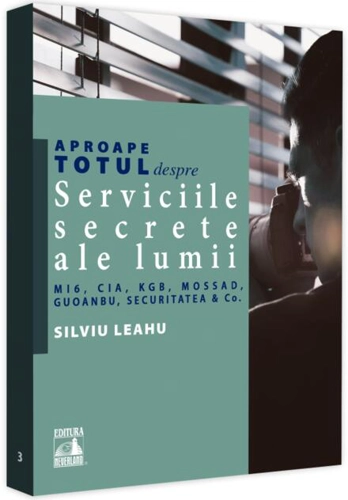 Aproape totul despre... Serviciile secrete ale lumii