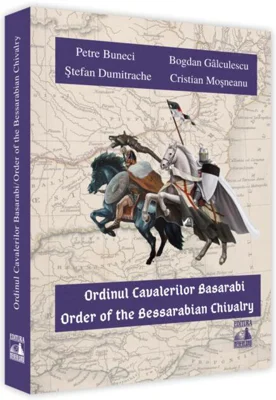 Ordinul cavalerilor basarabi / Order of the Bessarabian Chivalry (ediție bilingvă română-engleză)