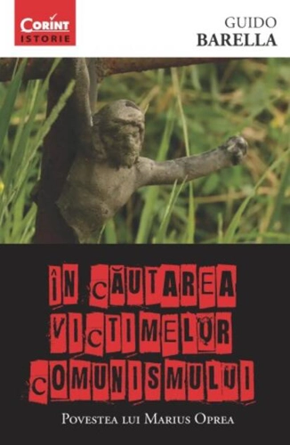 În căutarea victimelor comunismului. Povestea lui Marius Oprea