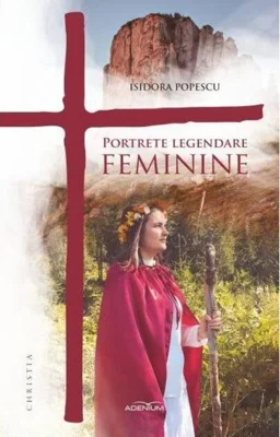 Portrete legendare feminine