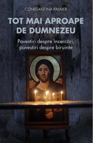 Tot mai aproape de Dumnezeu