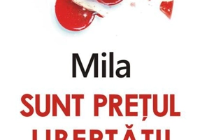 Sunt prețul libertății voastre