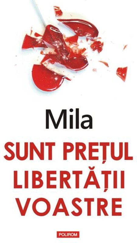 Sunt prețul libertății voastre