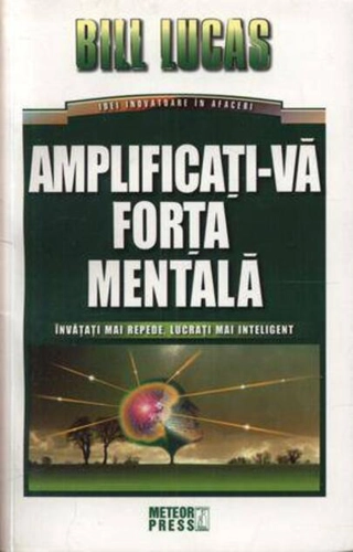 Amplificaţi-vă forţa mentală