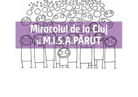 Miracolul de la Cluj și M.I.S.A. PĂRUT
