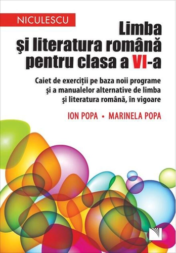 Limba și literatura română pentru clasa a VI-a. Caiet de exerciții pe baza noii programe și a manualelor alternative de limba și literatura română, în vigoare