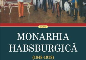 Monarhia Habsburgică (1848-1918) • Volumul II