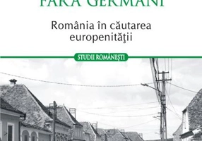 Filogermanism fără germani - România în căutarea europenității