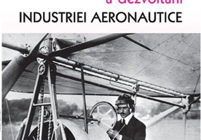 Scurtă istorie a dezvoltării industriei aeronautice