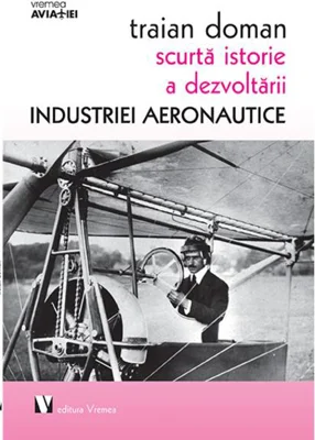 Scurtă istorie a dezvoltării industriei aeronautice