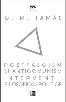 Postfascism și anticomunism. Intervenții filosofico-politice
