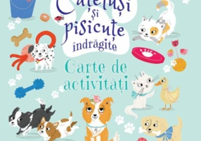 Cățeluși și pisicuțe îndrăgite. Carte de activități