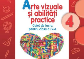 Arte vizuale și abilități practice. Caiet de lucru pentru clasa a IV-a