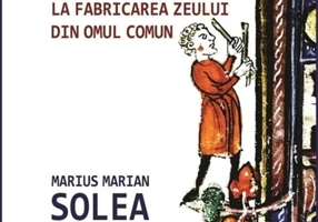 Am fost martor la fabricarea zeului din omul comun