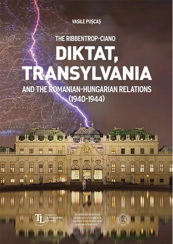 The Ribbentrop-Ciano Diktat, Transylvania and the Romanian-Hungarian Relations (1940-1944)