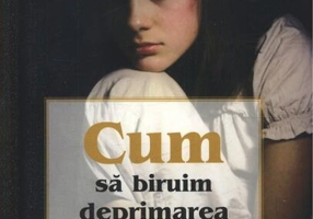 Cum să biruim deprimarea