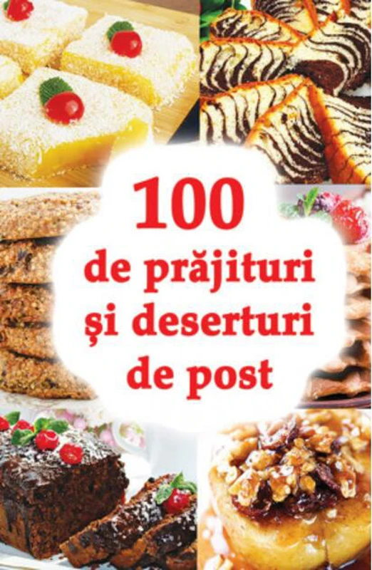 100 de prăjituri și deserturi de post
