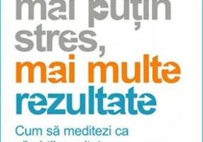 Mai puțin stres, mai multe rezultate