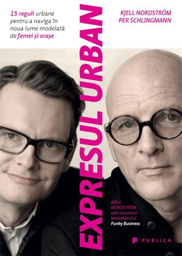 Expresul urban. 15 reguli urbane pentru a naviga în noua lume modelată de femei şi oraşe