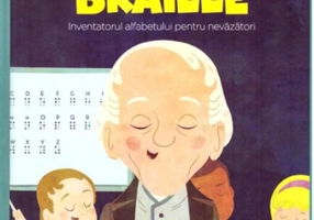 Louis Braille. Inventatorul alfabetului pentru nevăzători. Seria Micii mei Eroi (Vol. 36)