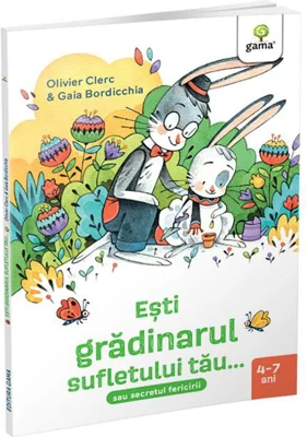 Esti grădinarul sufletului tău...