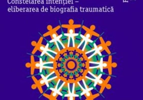 Corpul meu, trauma mea, eul meu. Constelarea intenției - eliberarea de biografia traumatică