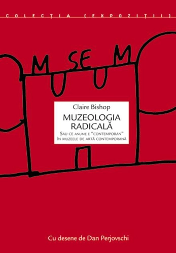 Muzeologia radicală sau ce anume e „contemporan” în muzeele de artă contemporană