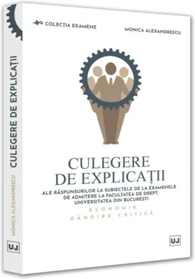 Culegere de explicații ale răspunsurilor la subiectele de la examenele de admitere la Facultatea de Drept, Universitatea din București