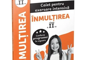 Înmulțirea. Caiet pentru exersare intensivă. Clasa a II-a