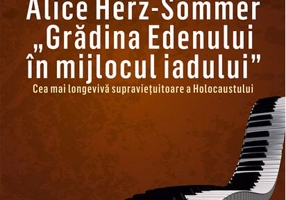 Alice Herz-Sommer. Grădina Edenului în mijlocul iadului