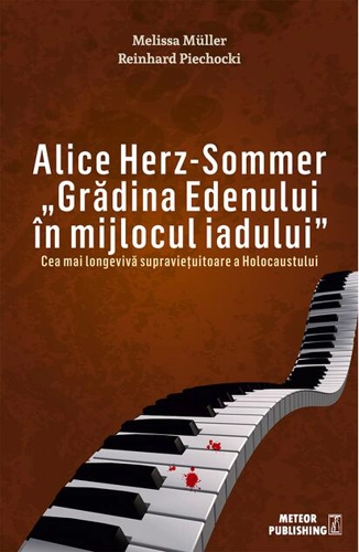 Alice Herz-Sommer. Grădina Edenului în mijlocul iadului