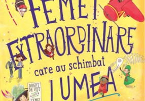 Femei extraordinare care au schimbat lumea
