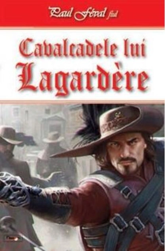 Cavalcadele lui Lagardere (Vol. 1)