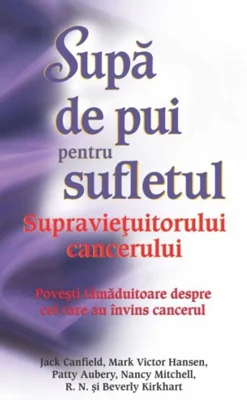 Supă de pui pentru sufletul supravieţuitorului de cancer