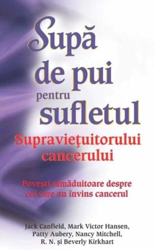 Supă de pui pentru sufletul supravieţuitorului de cancer