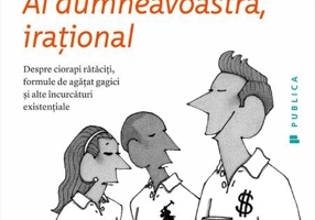 Al dumneavoastră, iraţional. Despre ciorapi rătăciți, formule de agățat gagici și alte încurcături existențiale