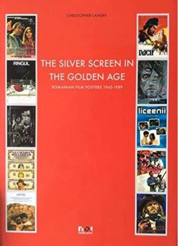 Marele ecran în epoca de aur. Afişe de filme româneşti (engleză)
