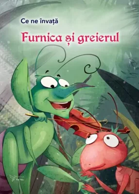 Ce ne învață Furnica și greierul
