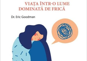 Anxietatea, bestia din tine. Viața într-o lume dominată de frică