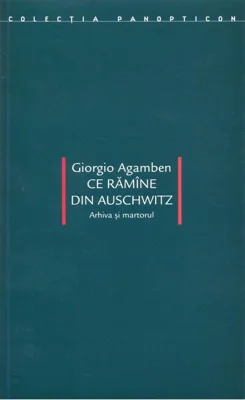 Ce rămîne din Auschwitz. Arhiva şi martorul